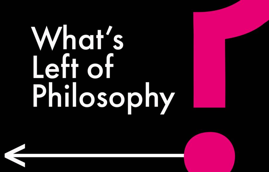 Black background with the text What's Left of Philosophy written in white, with a magenta questions mark