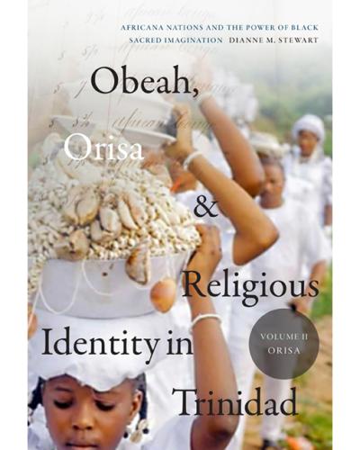 Book cover for Dianne M. Stweart's new book, Obeah, Orisa, and Religious Identity in Trinidad: Africana Nations and the Power of Black Sacred Imagination